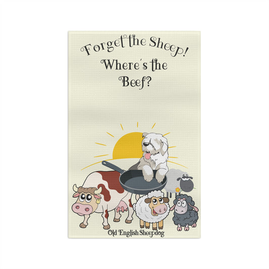 Kitchen Towel, Dish Towel, Old English Sheepdog Tea Towel,Forget The Sheep, Humorous Dish Towel