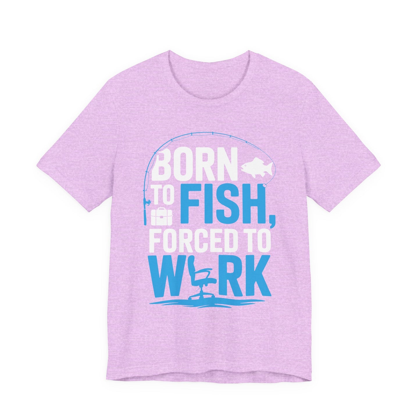 Fishing T‑Shirt — "Born to Fish, Forced to Work" Graphic Tee