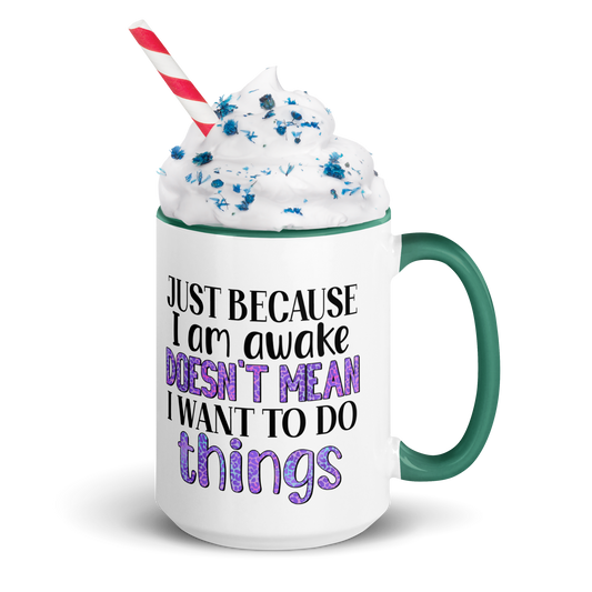 Humorous Coffee Mug, Awake Doesn't Mean I Want To Do Things Coffee Mug, 11oz and 15oz