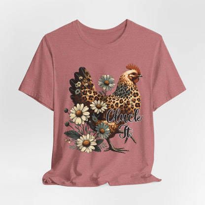 Chicken Attitude & Daisies T-Shirt — "Cluck It"