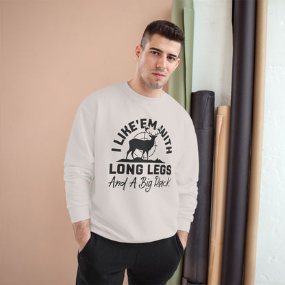 Deer Hunter Shirt — "I Like 'Em With Long Legs And A Big Rack" Long Sleeve Champion Crewneck Top