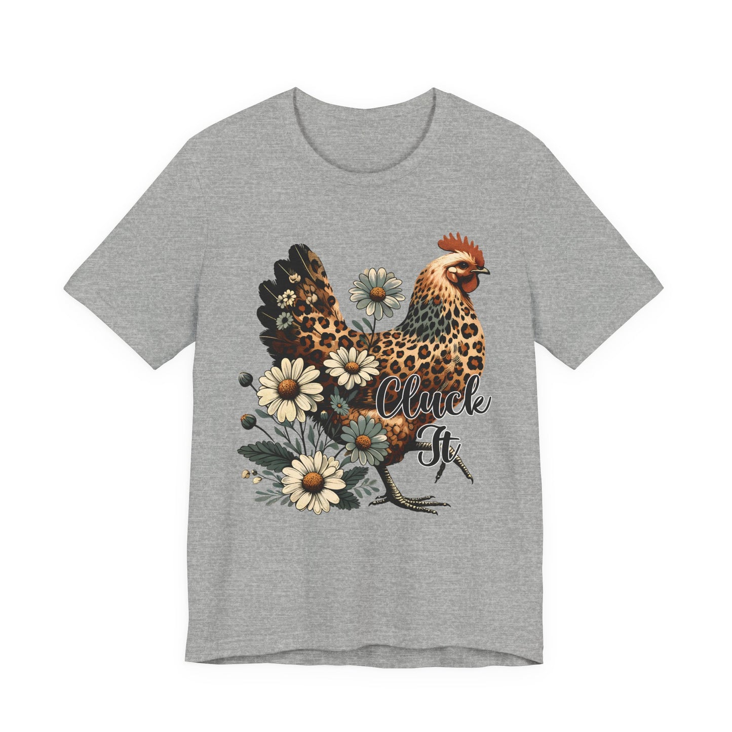 Chicken Attitude & Daisies T-Shirt — "Cluck It"