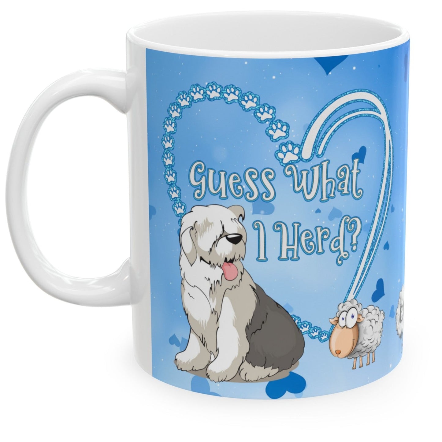 Guess What I Herd? You Love Me, Old English Sheepdog Coffee Mug