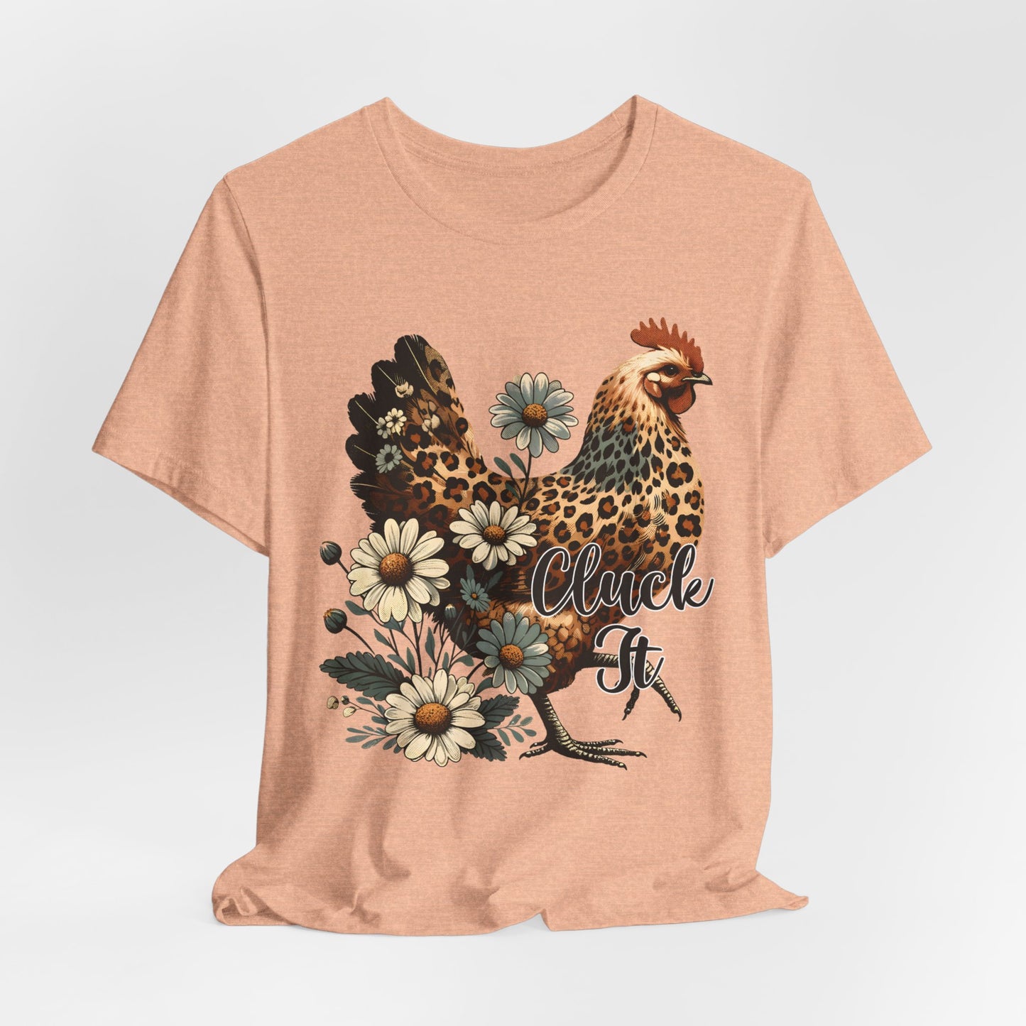Chicken Attitude & Daisies T-Shirt — "Cluck It"