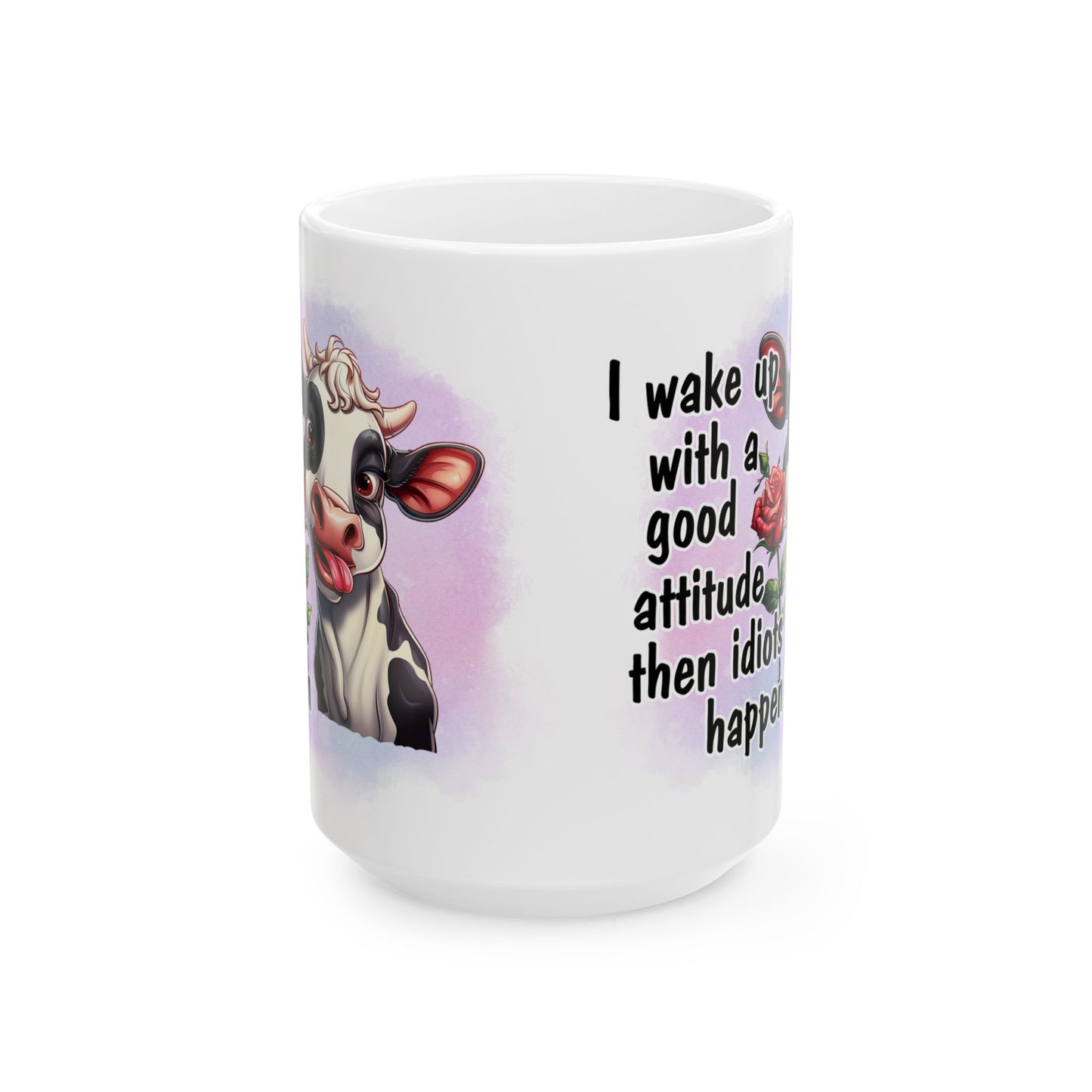 Good Attitude - Then Idiots Happen, Ceramic Mug, 11oz, 15oz