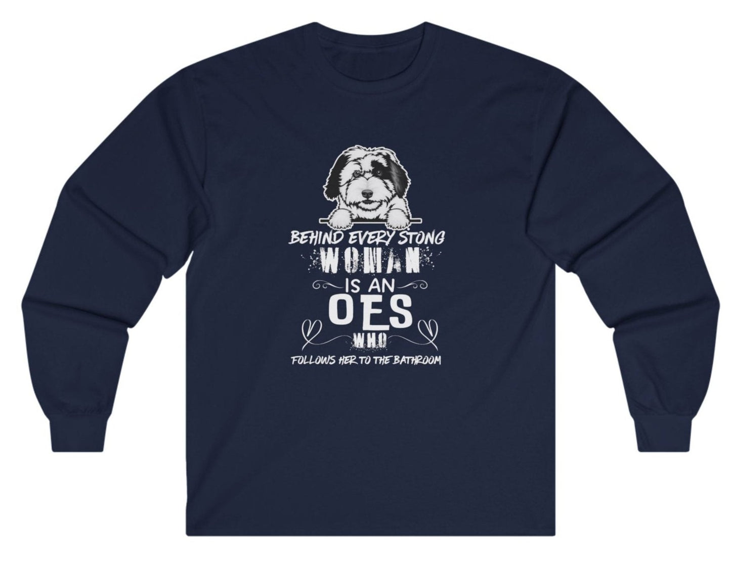 Funny Old English Sheepdog Top, Behind Every Strong Women, Old English Sheepdog Long Sleeve, Cotton Tee