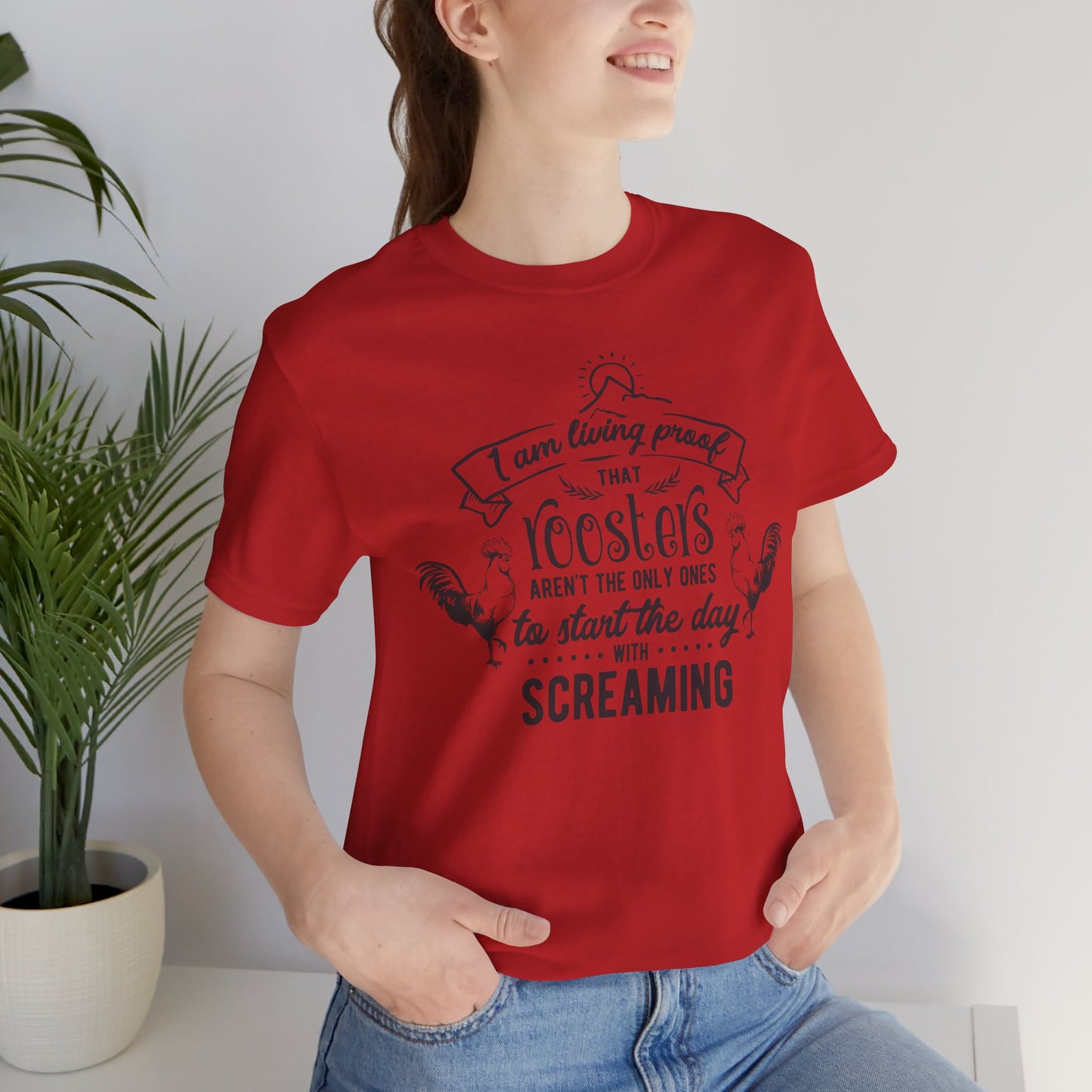 Morning Rooster Humor Tee — "I Am Living Proof.. Start The Day With Screaming"