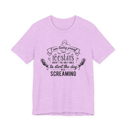 Morning Rooster Humor Tee — "I Am Living Proof.. Start The Day With Screaming"
