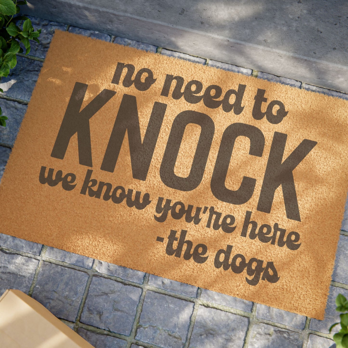 Doormat, No Need to Knock, we know you are here, the Dogs