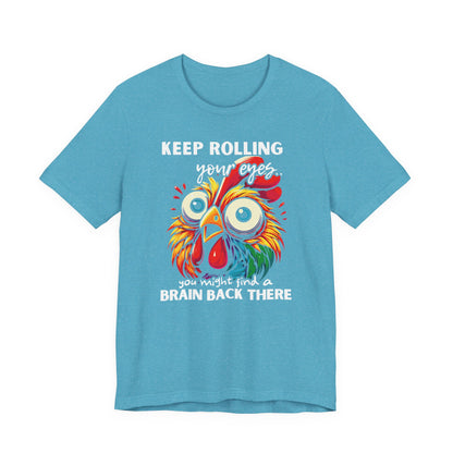 Keep Rolling Your Eyes Chicken T-Shirt — Funny Rooster Graphic Tee