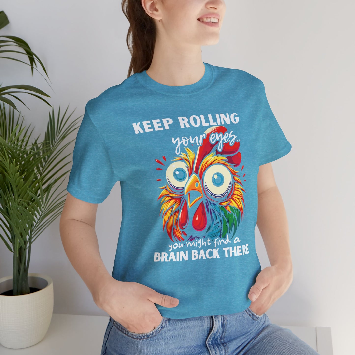 Keep Rolling Your Eyes Chicken T-Shirt — Funny Rooster Graphic Tee