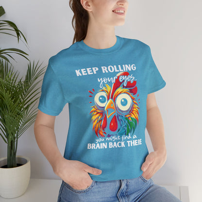 Keep Rolling Your Eyes Chicken T-Shirt — Funny Rooster Graphic Tee