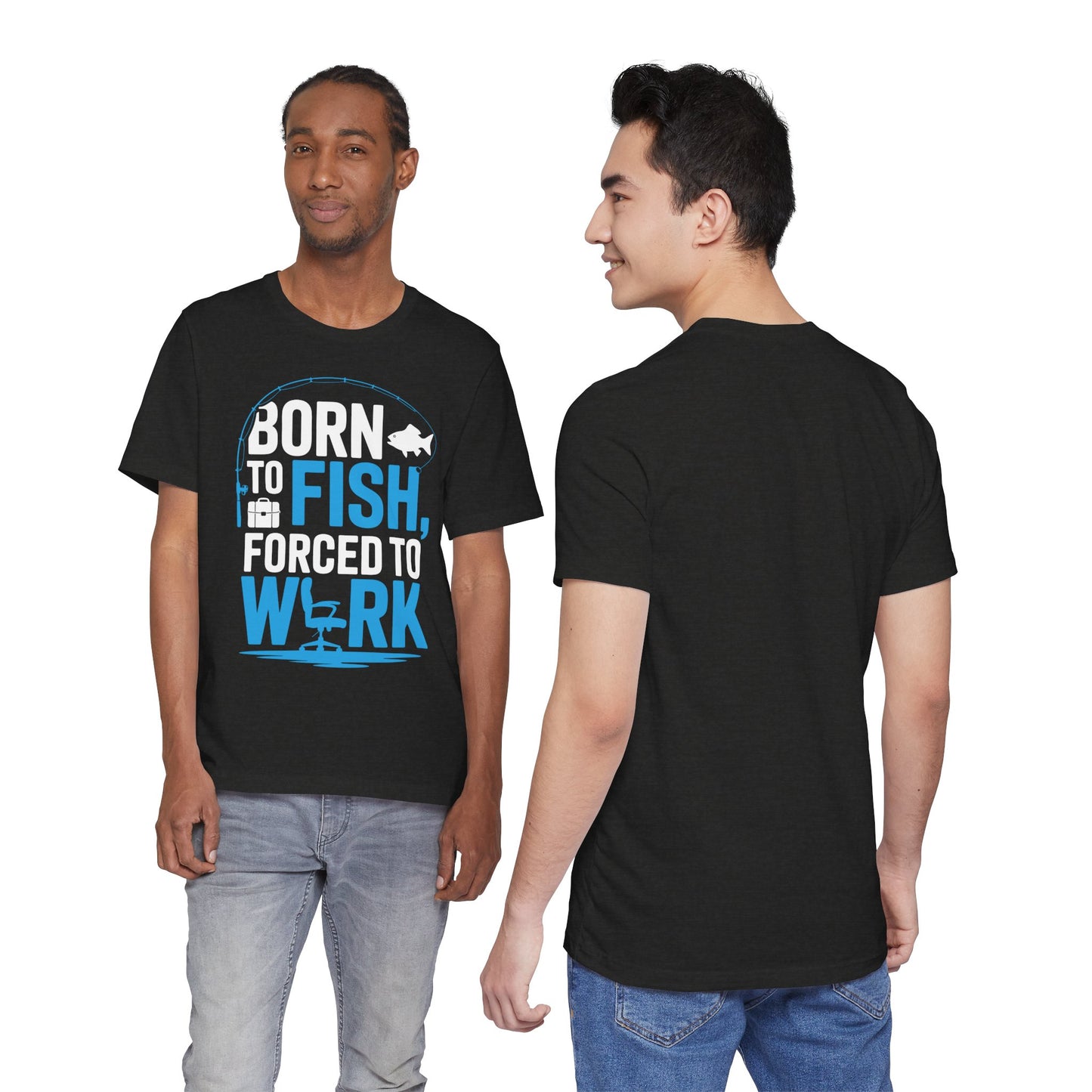 Fishing T‑Shirt — "Born to Fish, Forced to Work" Graphic Tee