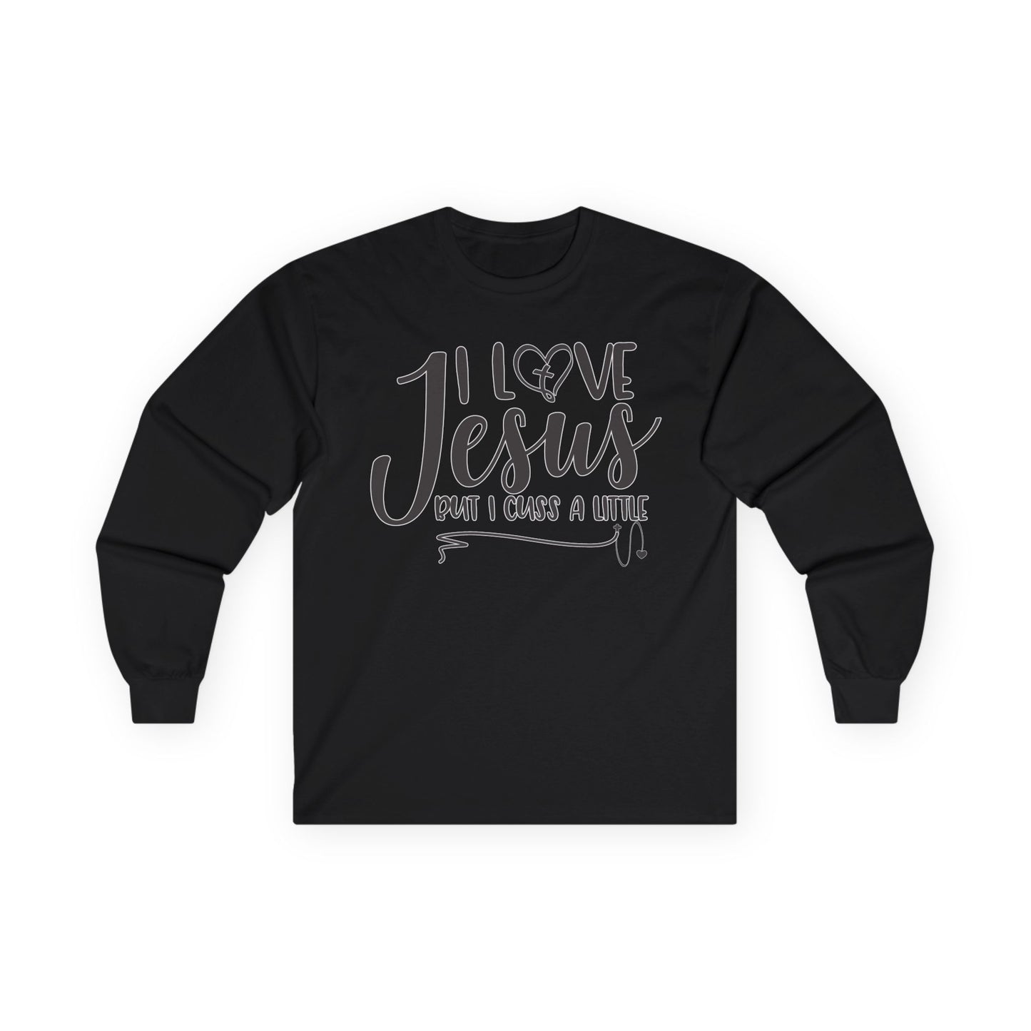 I Love Jesus! But I Cuss A Little," - Long Sleeve Gildan Tee