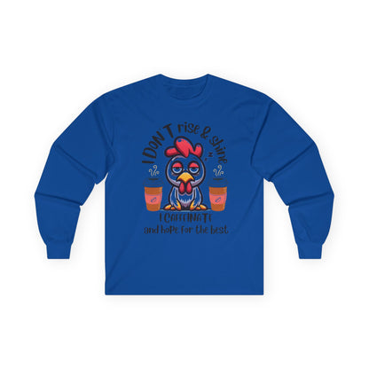 Funny Coffee Chicken Shirt — I Don’t Rise & Shine I Caffeinate Long Sleeve Tee