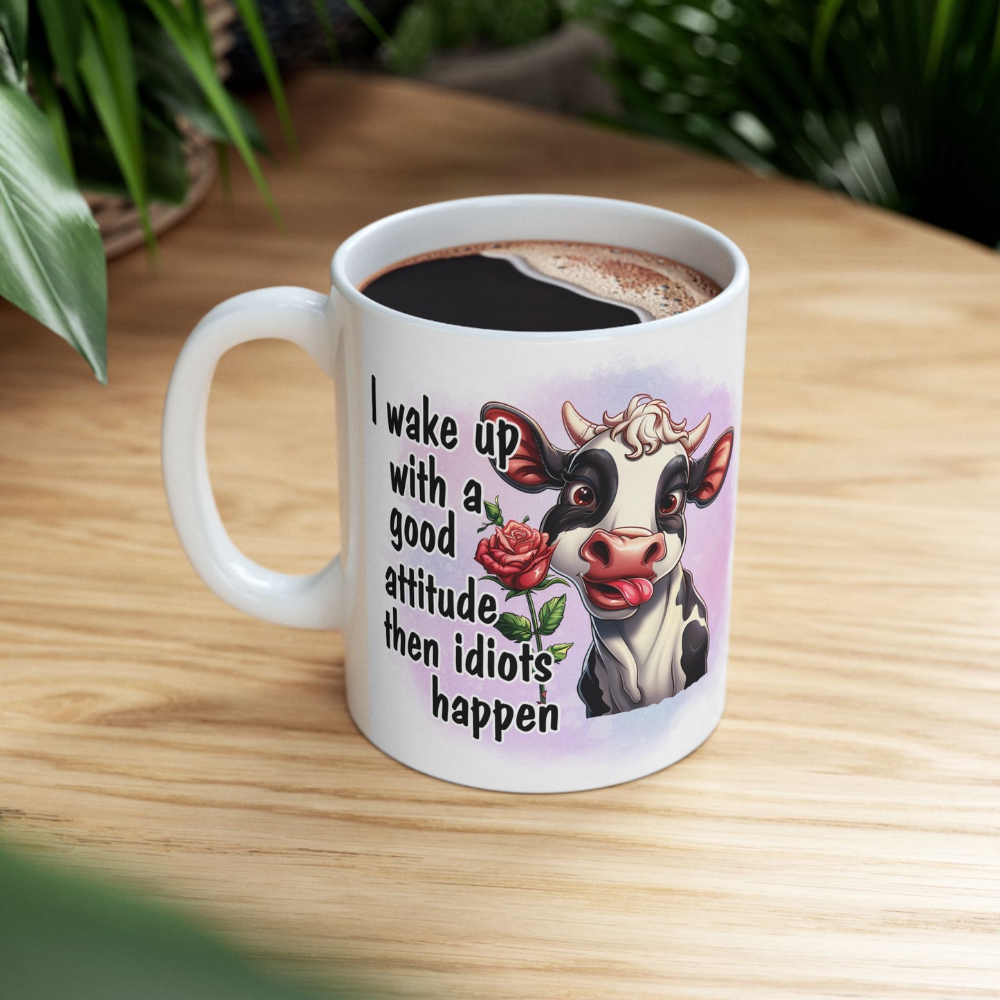 Good Attitude - Then Idiots Happen, Ceramic Mug, 11oz, 15oz