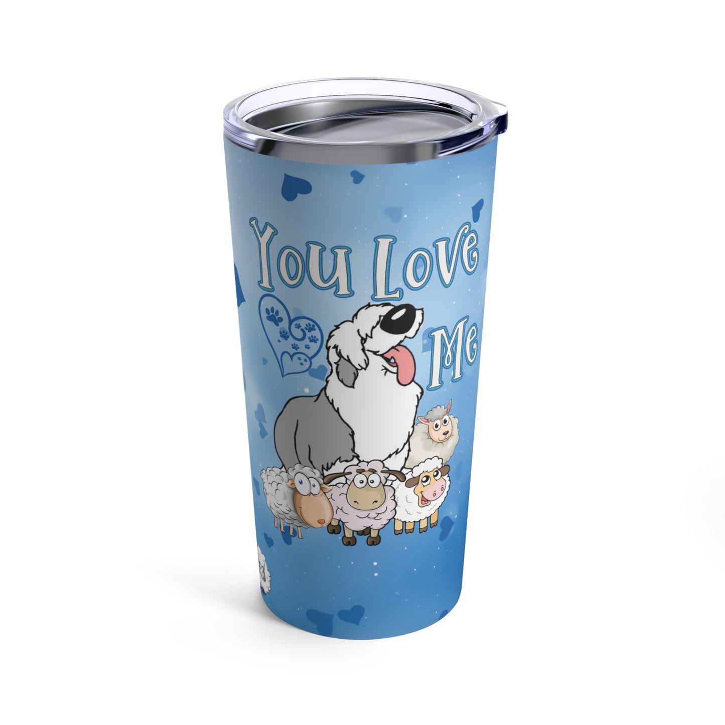 Old English Sheepdog, You Love Me, Blue Dog Lover Tumbler 20oz - Coffee Mug Gift