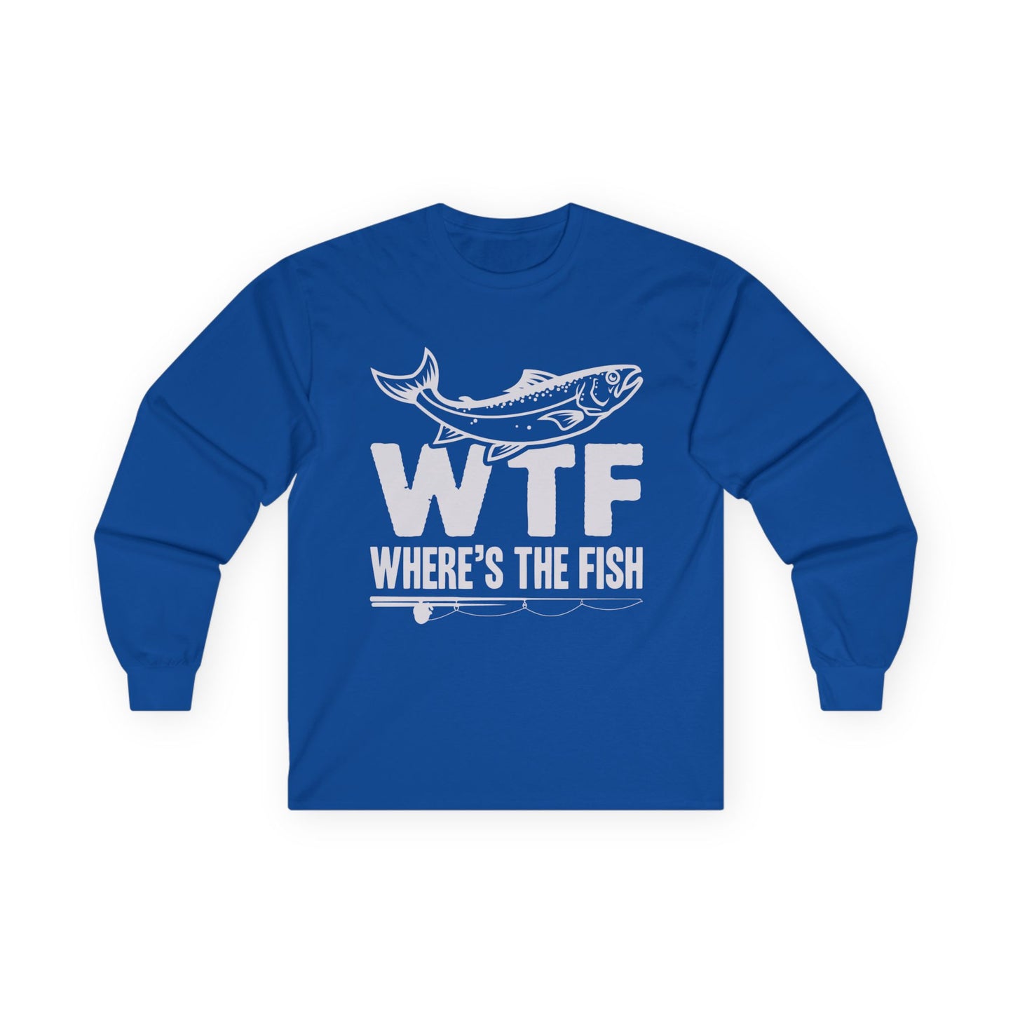 WTF, Where's The Fish? Fishing T-shirt for Anglers - Long Sleeve Gildan T-Shirt