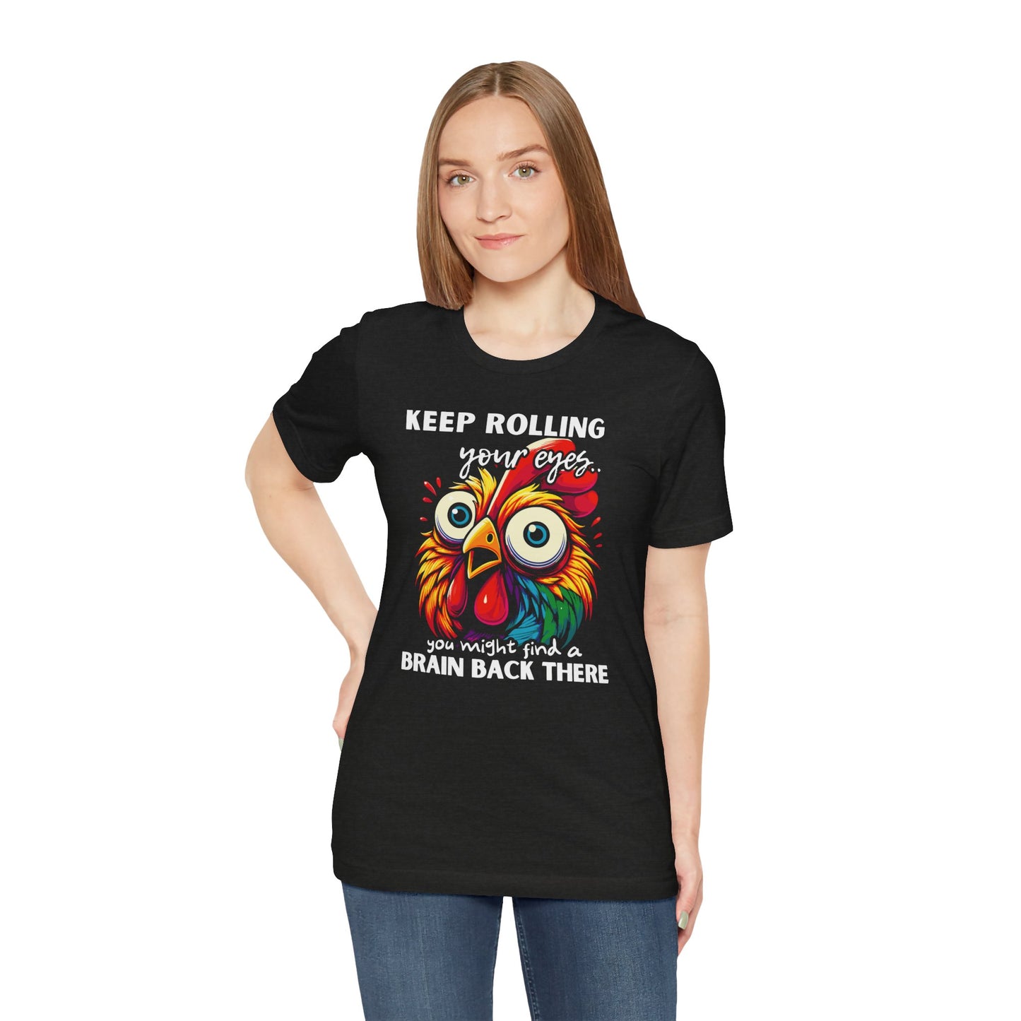 Keep Rolling Your Eyes Chicken T-Shirt — Funny Rooster Graphic Tee