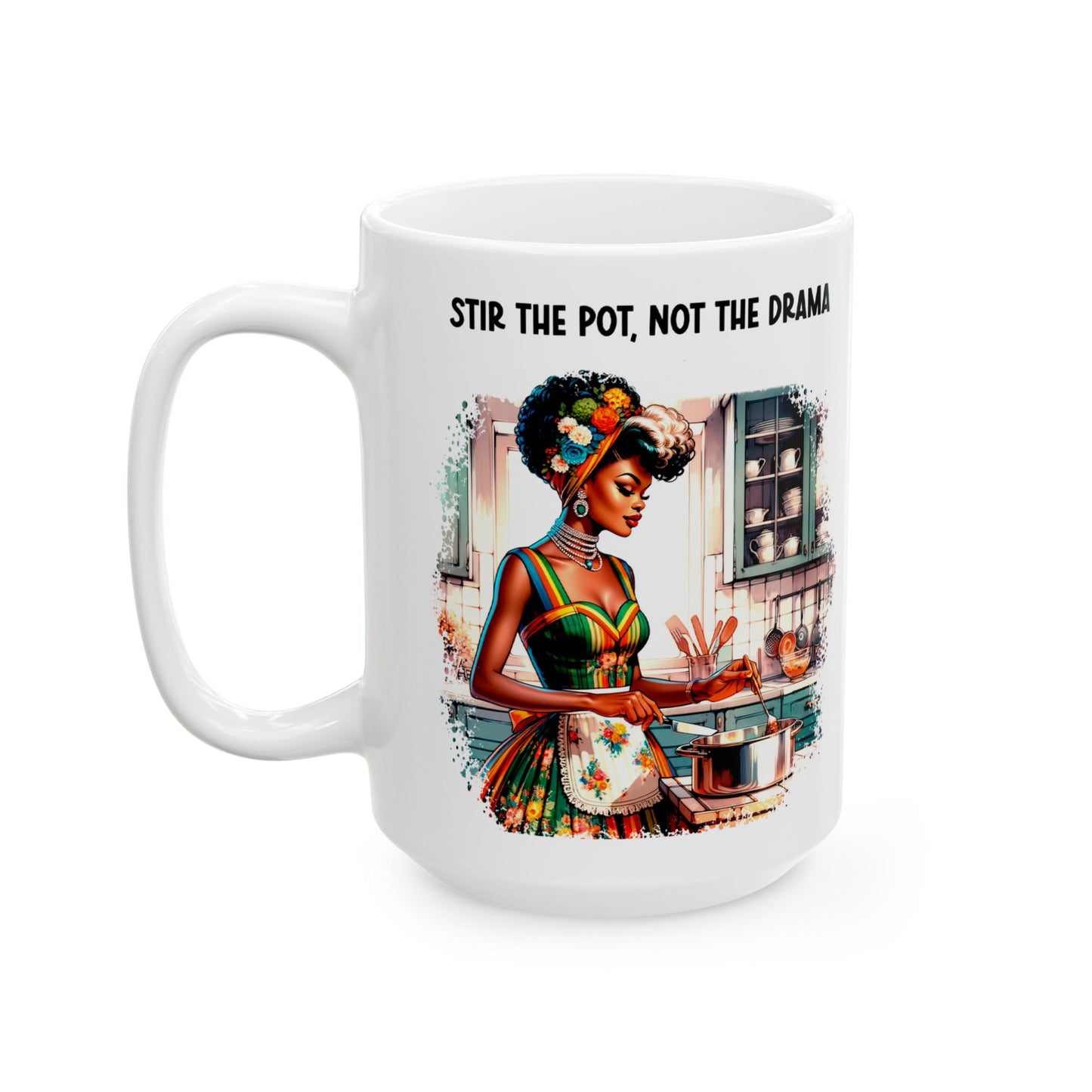 Stir the Pot, Not the Drama, Ceramic Mug, 11oz, 15oz