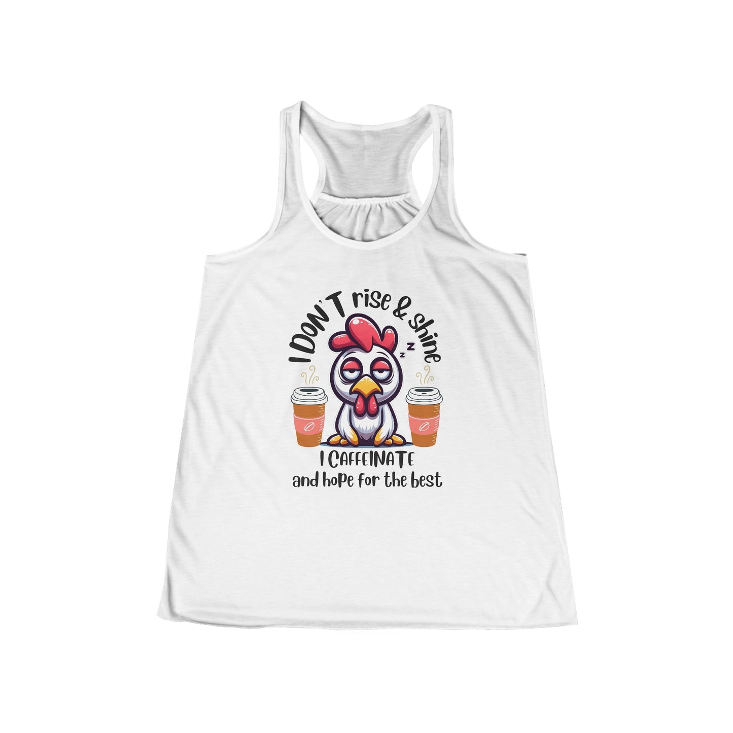 "I Don’t Rise & Shine, I Caffeinate..." - Women's Flowy Racer Back Tank Top