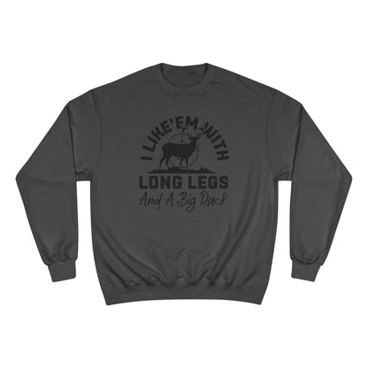 Deer Hunter Shirt — "I Like 'Em With Long Legs And A Big Rack" Long Sleeve Champion Crewneck Top