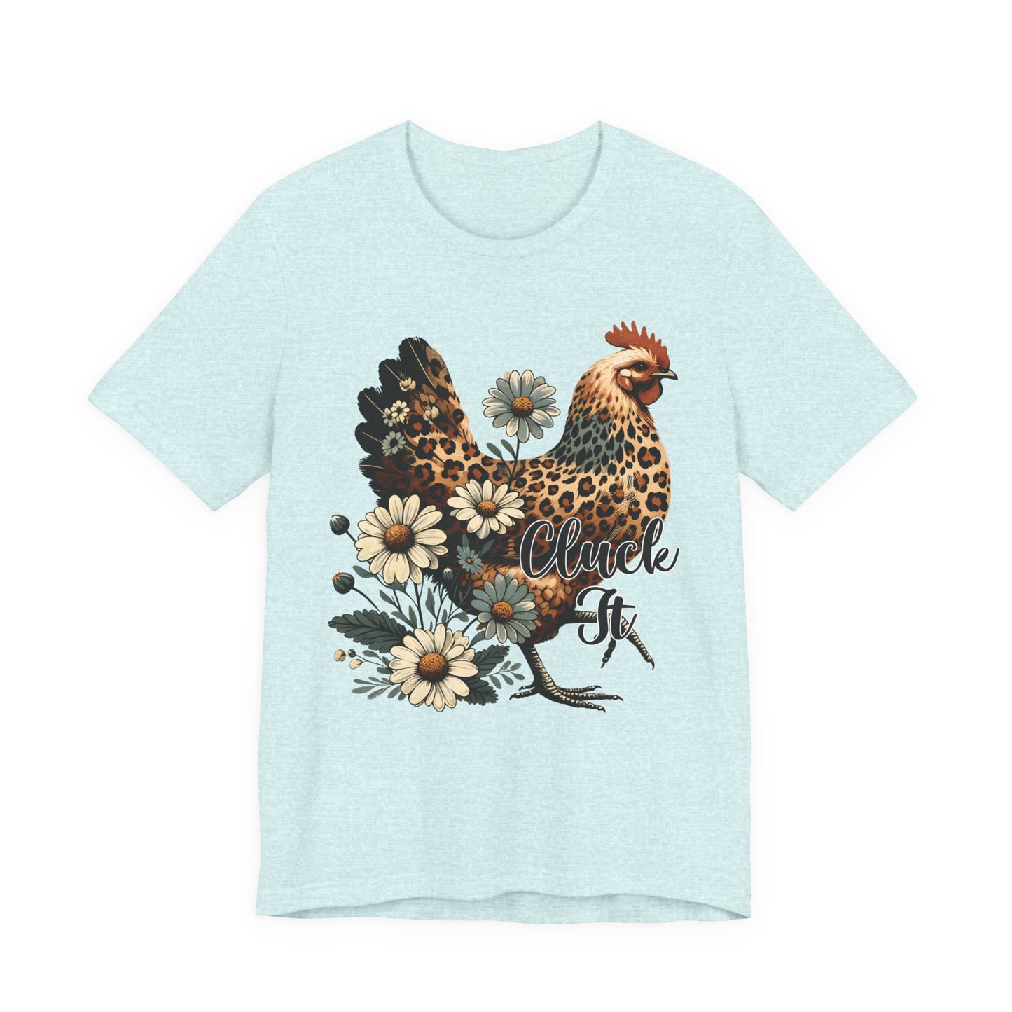 Chicken Attitude & Daisies T-Shirt — "Cluck It"