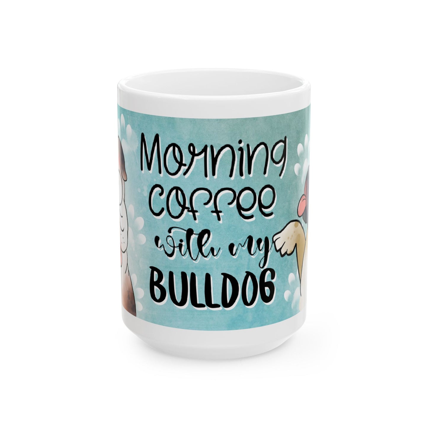 Bull Dog Ceramic Mug, Morning Coffee, 11 and 15oz