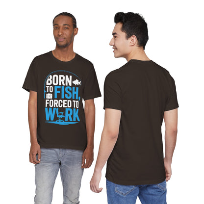 Fishing T‑Shirt — "Born to Fish, Forced to Work" Graphic Tee