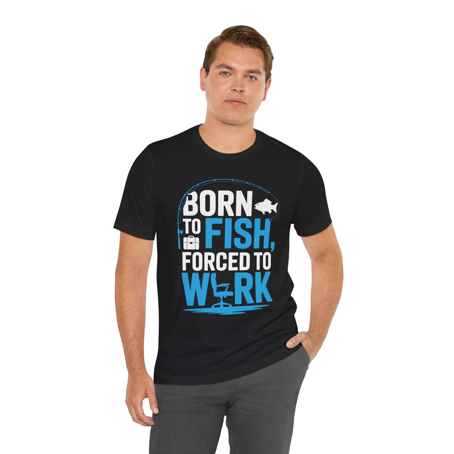 Fishing T‑Shirt — "Born to Fish, Forced to Work" Graphic Tee