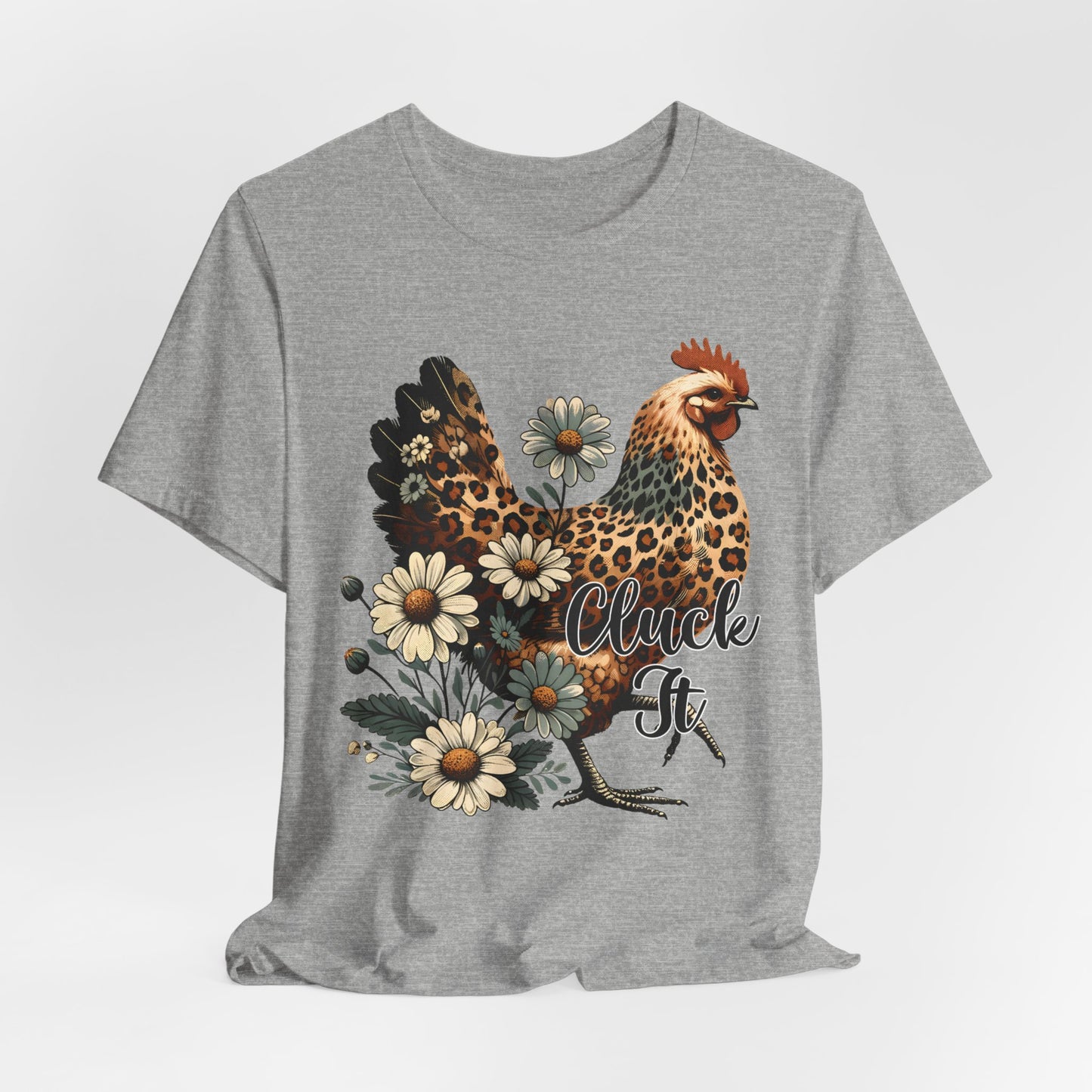Chicken Attitude & Daisies T-Shirt — "Cluck It"