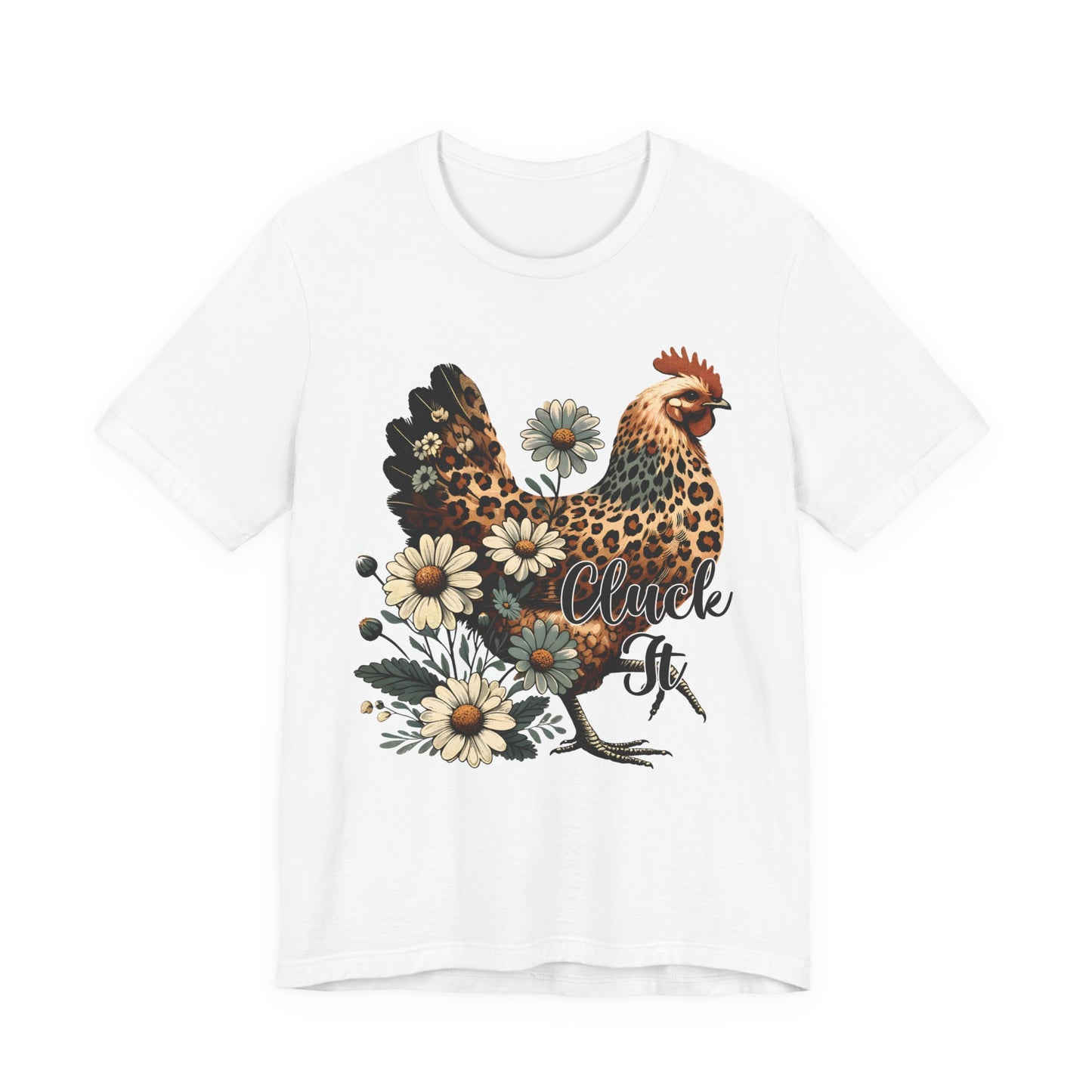 Chicken Attitude & Daisies T-Shirt — "Cluck It"