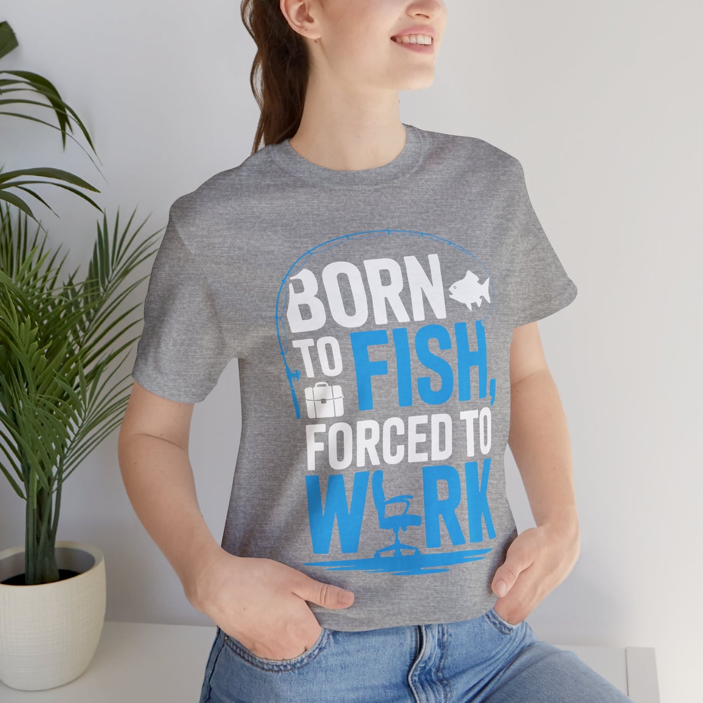 Fishing T‑Shirt — "Born to Fish, Forced to Work" Graphic Tee