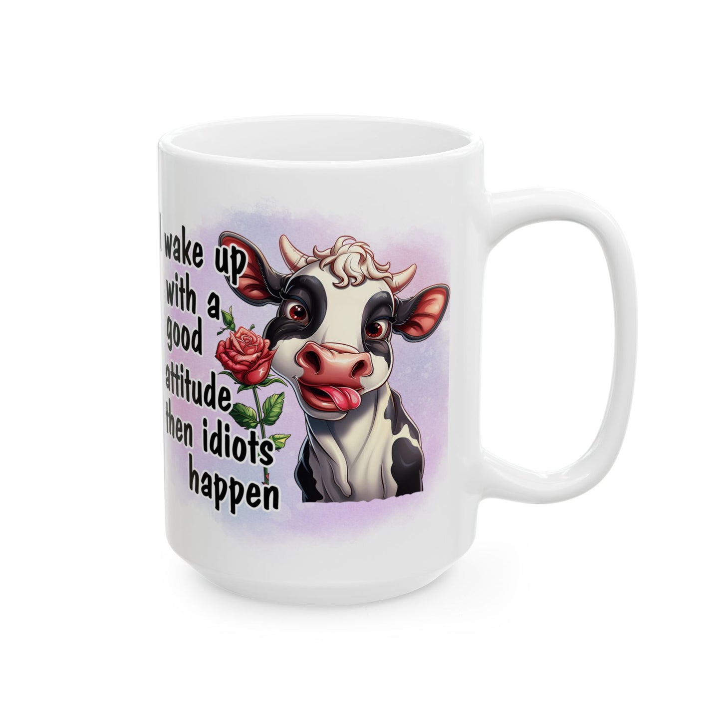 Good Attitude - Then Idiots Happen, Ceramic Mug, 11oz, 15oz