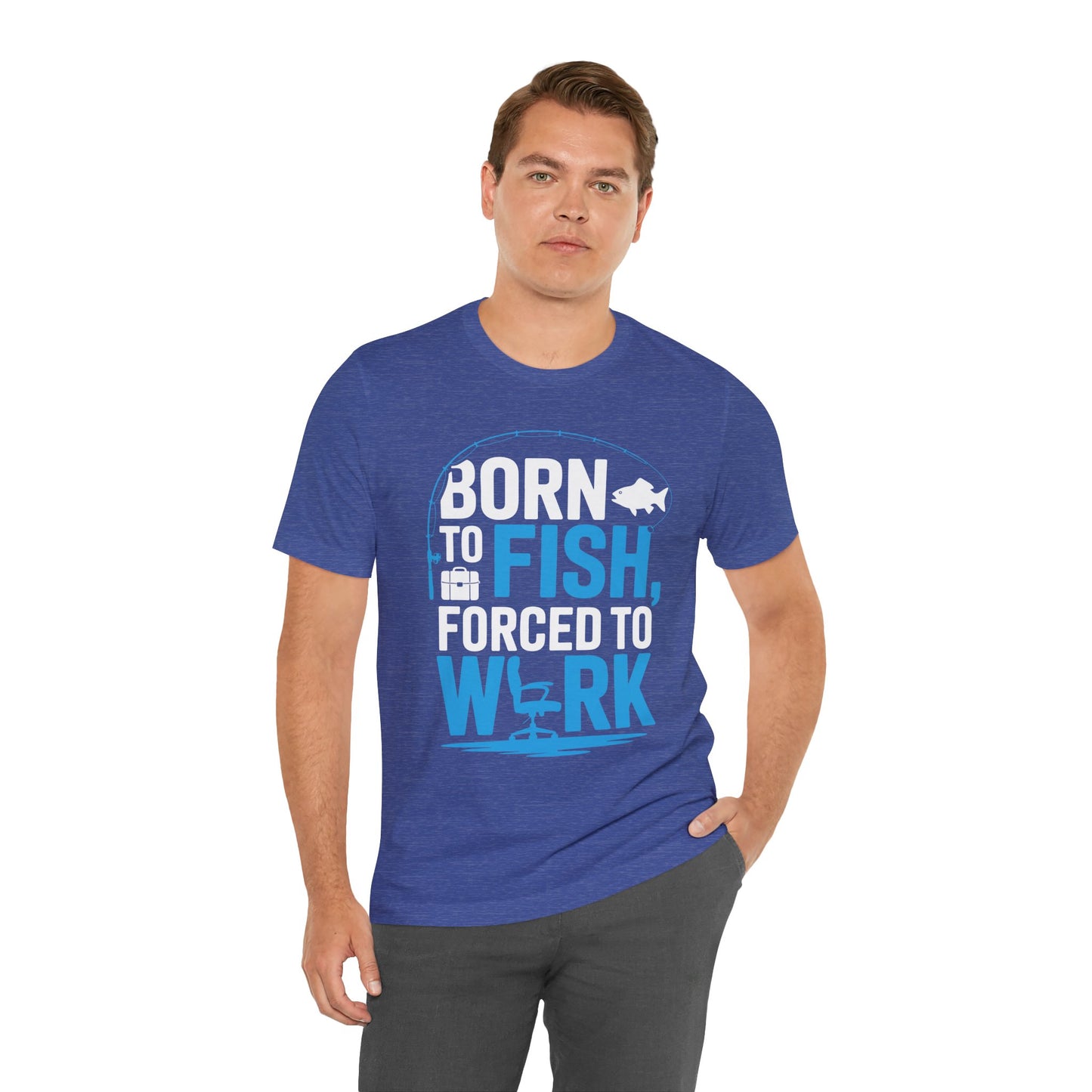 Fishing T‑Shirt — "Born to Fish, Forced to Work" Graphic Tee