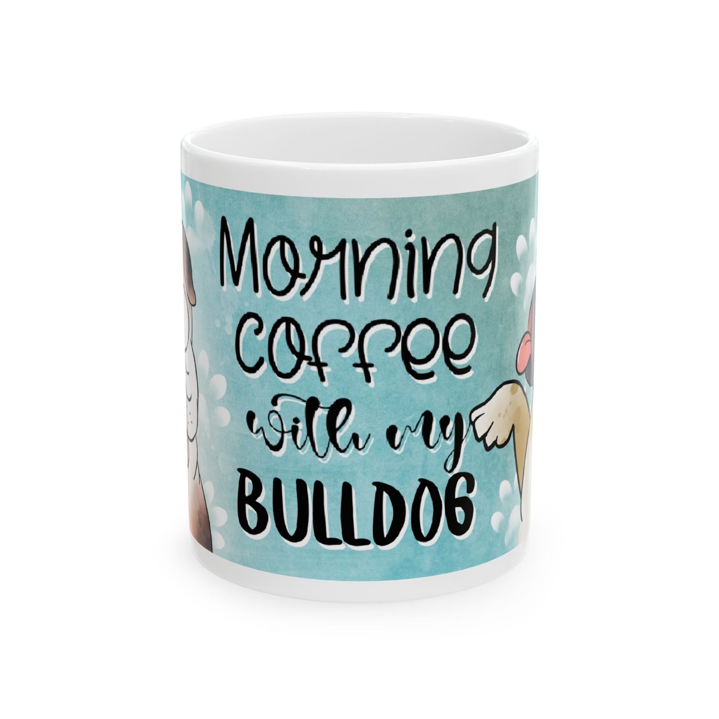 Bull Dog Ceramic Mug, Morning Coffee, 11 and 15oz