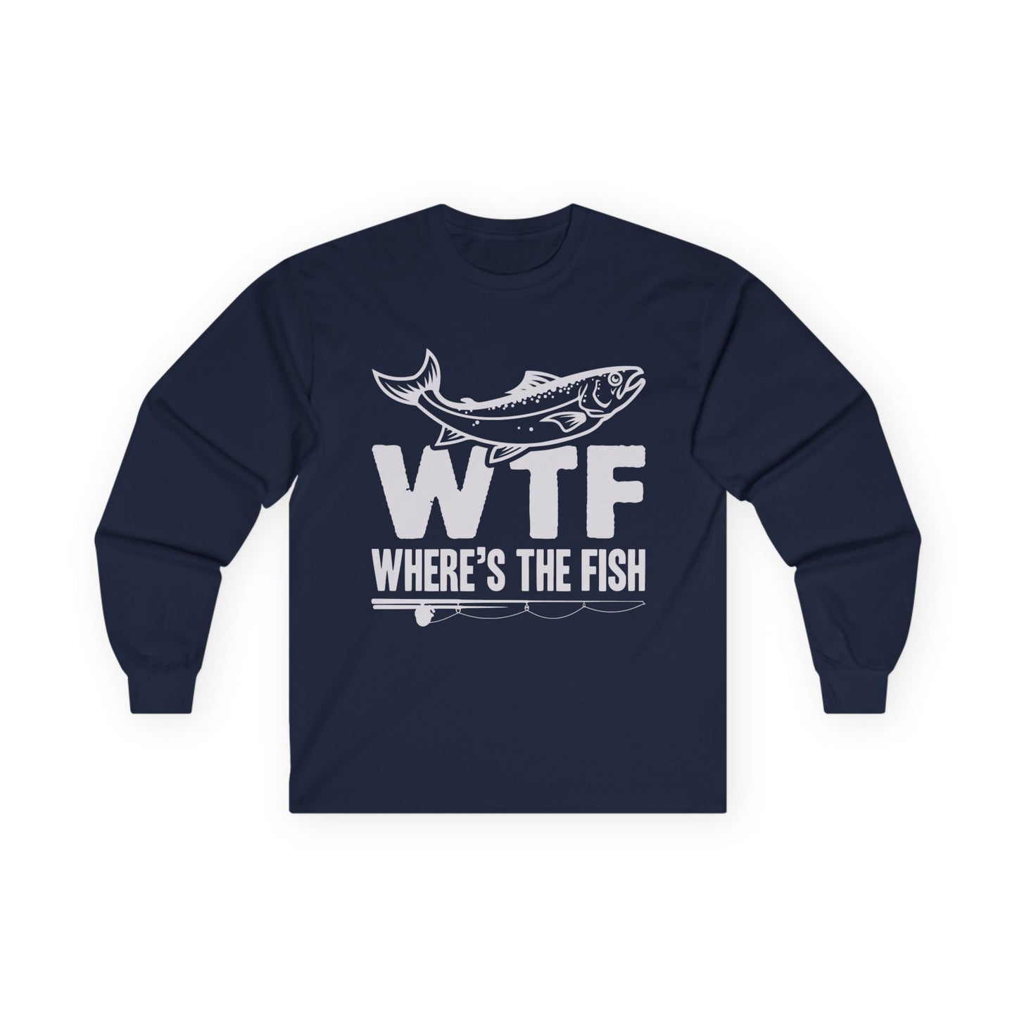 WTF, Where's The Fish? Fishing T-shirt for Anglers - Long Sleeve Gildan T-Shirt