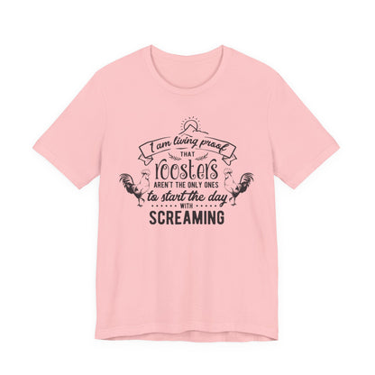 Morning Rooster Humor Tee — "I Am Living Proof.. Start The Day With Screaming"