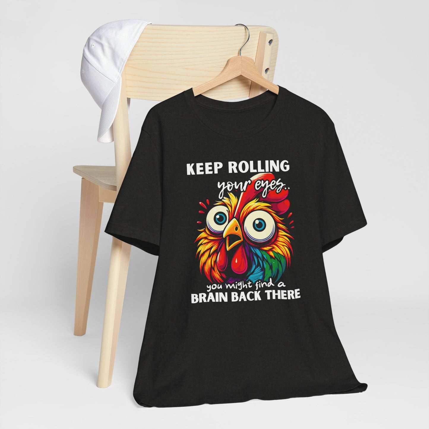 Keep Rolling Your Eyes Chicken T-Shirt — Funny Rooster Graphic Tee