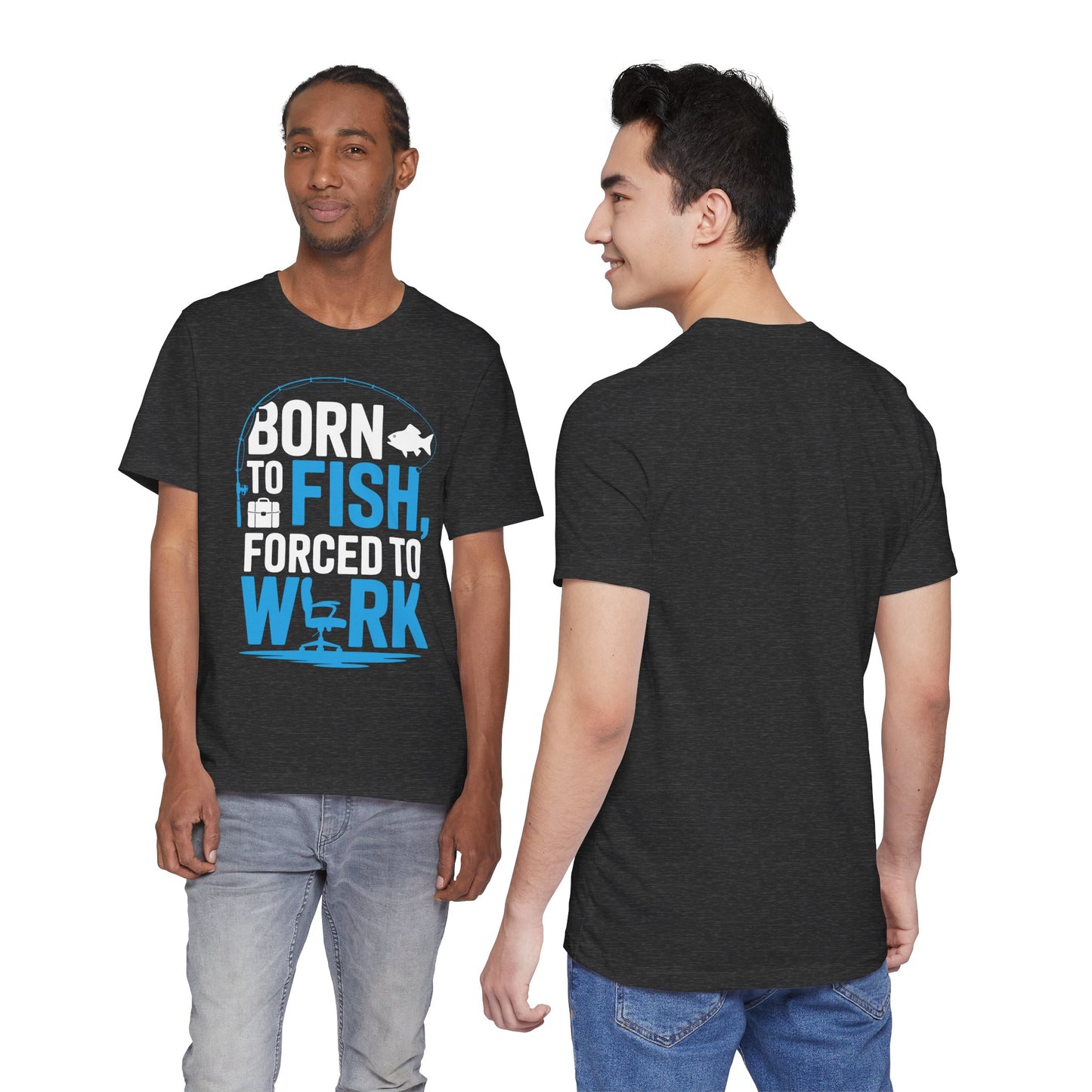 Fishing T‑Shirt — "Born to Fish, Forced to Work" Graphic Tee