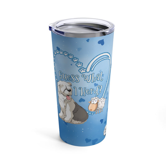 Old English Sheepdog Tumbler, Guess What I Herd