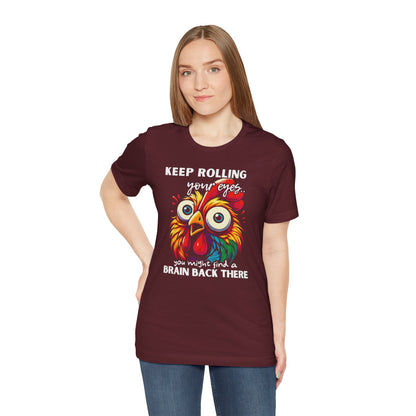 Keep Rolling Your Eyes Chicken T-Shirt — Funny Rooster Graphic Tee