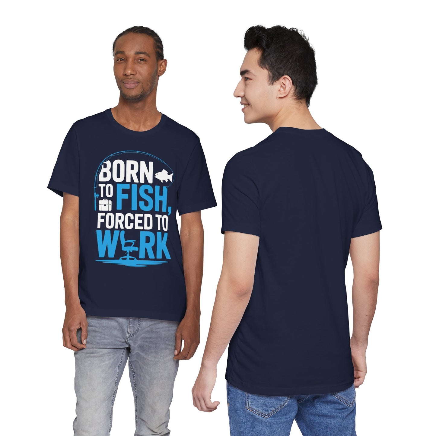 Fishing T‑Shirt — "Born to Fish, Forced to Work" Graphic Tee
