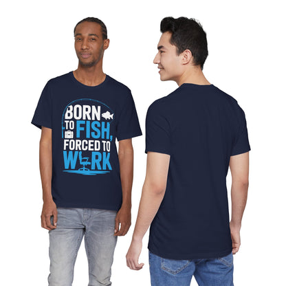 Fishing T‑Shirt — "Born to Fish, Forced to Work" Graphic Tee
