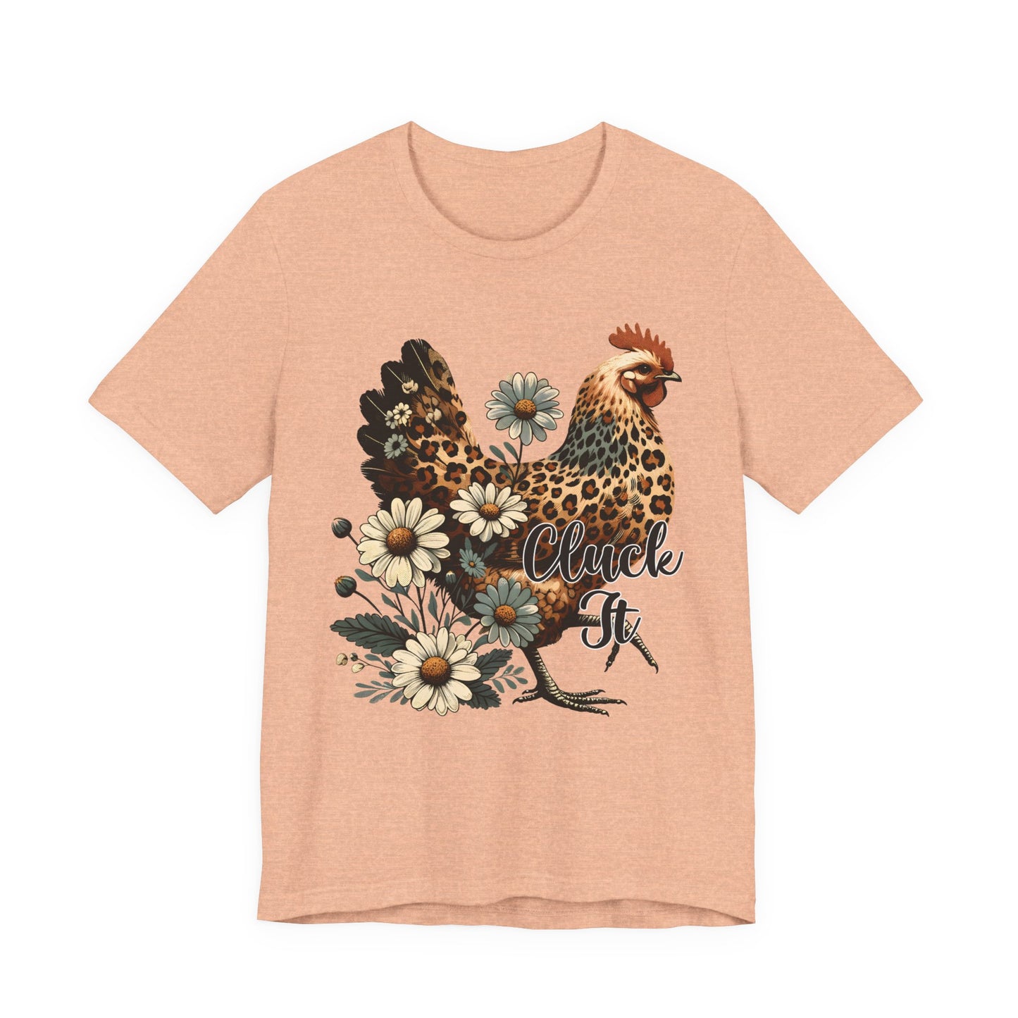 Chicken Attitude & Daisies T-Shirt — "Cluck It"