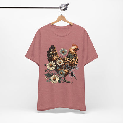 Chicken Attitude & Daisies T-Shirt — "Cluck It"