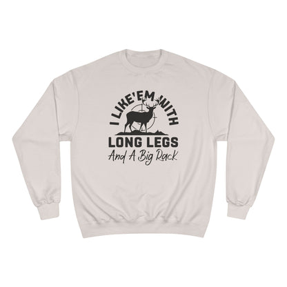 Deer Hunter Shirt — "I Like 'Em With Long Legs And A Big Rack" Long Sleeve Champion Crewneck Top