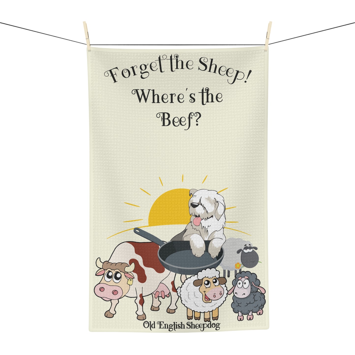 Old English Sheepdog - Forget The Sheep, Humorous Dish Towel