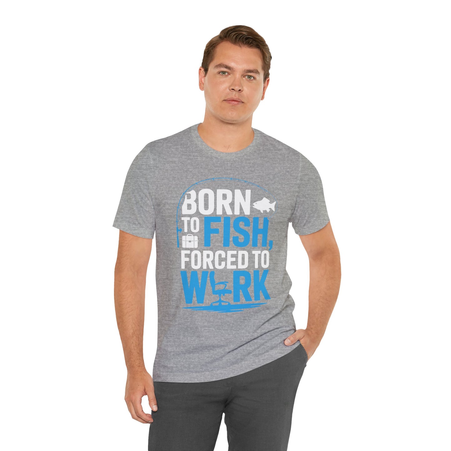 Fishing T‑Shirt — "Born to Fish, Forced to Work" Graphic Tee