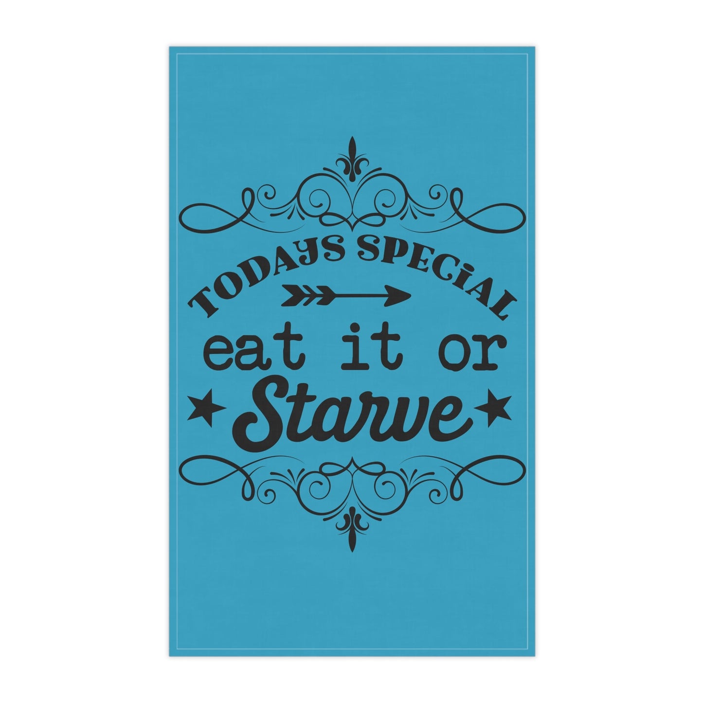 Eat or Starve, Kitchen Towel